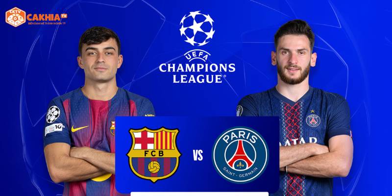 Tìm hiểu thông tin về trận đấu hấp dẫn giữa Barcelona vs PSG